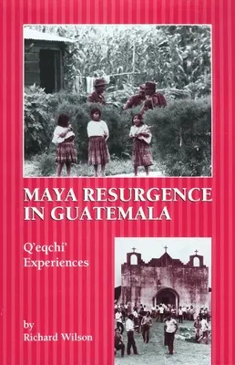 Resurgența mayașă în Guatemala: Experiențele lui Q'Eqchi - Maya Resurgence in Guatemala: Q'Eqchi' Experiences