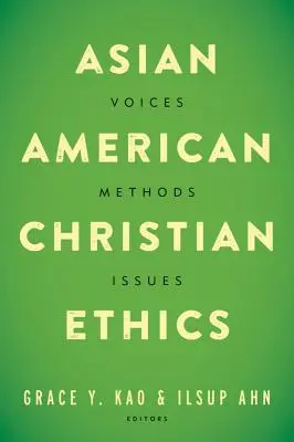 Etica creștină asiatico-americană: Voci, metode, probleme - Asian American Christian Ethics: Voices, Methods, Issues