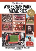 Amintiri din Parcul Ayresome - Ayresome Park Memories