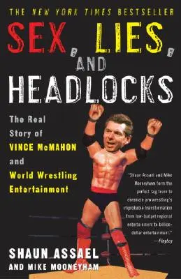 Sex, Lies, and Headlocks: Povestea reală a lui Vince McMahon și a World Wrestling Entertainment - Sex, Lies, and Headlocks: The Real Story of Vince McMahon and World Wrestling Entertainment