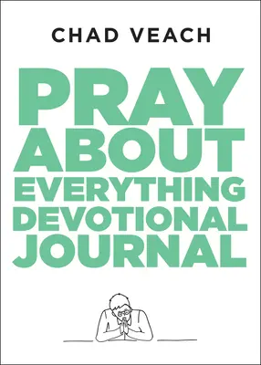 Rugați-vă pentru orice Jurnal devoțional - Pray about Everything Devotional Journal