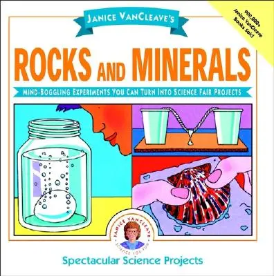 Janice Vancleave's Rocks and Minerals: Mind-Boggling Experiments You Can Turn into Science Fair Projects (Experimente uluitoare pe care le poți transforma în proiecte pentru târgul de știință) - Janice Vancleave's Rocks and Minerals: Mind-Boggling Experiments You Can Turn Into Science Fair Projects