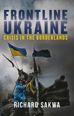 Ucraina în prima linie: Criză în zonele de frontieră - Frontline Ukraine: Crisis in the Borderlands