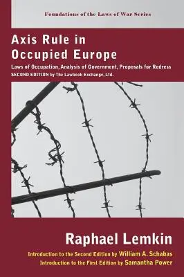 Guvernarea Axei în Europa ocupată: Legile ocupației, analiza guvernării, propuneri de redresare. Ediția a doua de către Lawbook Exchange, Ltd. - Axis Rule in Occupied Europe: Laws of Occupation, Analysis of Government, Proposals for Redress. Second Edition by the Lawbook Exchange, Ltd.