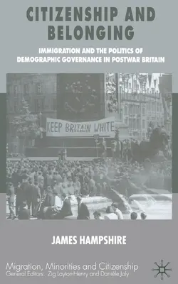 Cetățenie și apartenență: Imigrația și politica guvernanței demografice în Marea Britanie postbelică - Citizenship and Belonging: Immigration and the Politics of Demographic Governance in Postwar Britain