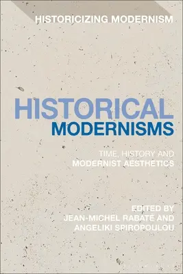 Modernismele istorice: Timp, istorie și estetică modernistă - Historical Modernisms: Time, History and Modernist Aesthetics
