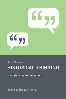 Teme recente în gândirea istorică: Istoricii în conversație - Recent Themes in Historical Thinking: Historians in Conversation