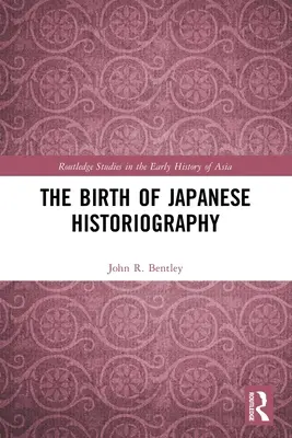 Nașterea istoriografiei japoneze - The Birth of Japanese Historiography