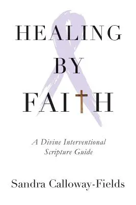 Vindecarea prin credință: Un ghid scriptural de intervenție divină - Healing By Faith: A Divine Interventional Scripture Guide