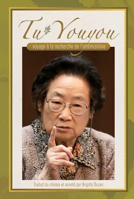Călătoria lui Tu Youyou în căutarea artemisininei (French Edition) - Tu Youyou's Journey in the Search for Artemisinin (French Edition)