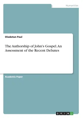 The Authorship of John's Gospel. O evaluare a dezbaterilor recente - The Authorship of John's Gospel. An Assessment of the Recent Debates