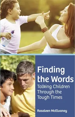 Găsirea cuvintelor: Vorbind cu copiii în vremuri grele - Finding the Words: Talking Children Through the Tough Times