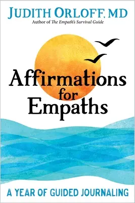 Afirmații pentru empatici: Un an de jurnal ghidat - Affirmations for Empaths: A Year of Guided Journaling
