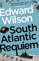 South Atlantic Requiem - Un thriller captivant de spionaj din Războiul Falkland, scris de un fost ofițer al forțelor speciale - South Atlantic Requiem - A gripping Falklands War espionage thriller by a former special forces officer