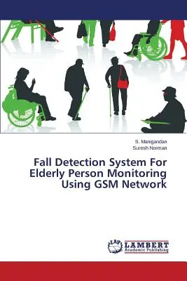 Sistem de detectare a căderilor pentru monitorizarea persoanelor în vârstă utilizând rețeaua GSM - Fall Detection System For Elderly Person Monitoring Using GSM Network