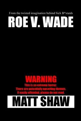 Roe V. Wade: O groază extremă - Roe V. Wade: An Extreme Horror