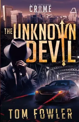 Diavolul necunoscut: Un roman polițist de C.T. Ferguson - The Unknown Devil: A C.T. Ferguson Crime Novel
