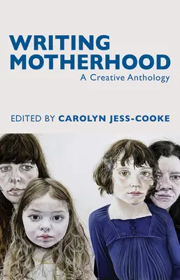Scrierea maternității: O antologie creativă - Writing Motherhood: A Creative Anthology