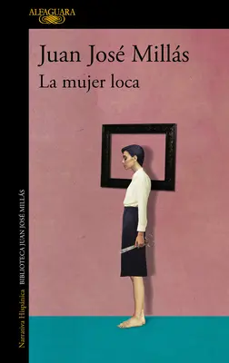 La Mujer Loca / Femeia nebună - La Mujer Loca / The Insane Woman