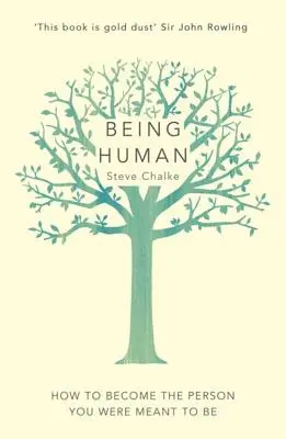 A fi om: cum să devii persoana care ai fost menit să fii - Being Human: How to Become the Person You Were Meant to Be