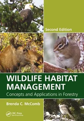 Managementul habitatului faunei sălbatice: Concepte și aplicații în silvicultură, ediția a doua - Wildlife Habitat Management: Concepts and Applications in Forestry, Second Edition
