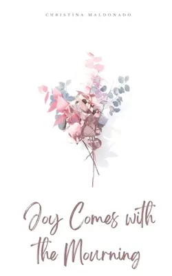 Bucuria vine odată cu doliul - Joy Comes with the Mourning