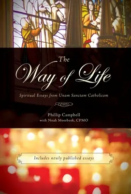 Calea vieții: Eseuri spirituale de la Unam Sanctam Catholicam - The Way of Life: Spiritual Essays from Unam Sanctam Catholicam
