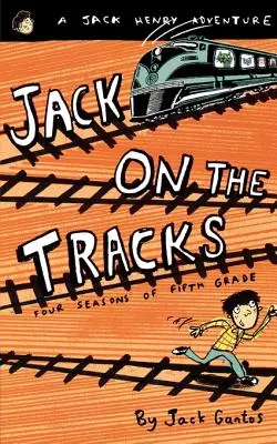 Jack pe șine: Patru sezoane de clasa a cincea - Jack on the Tracks: Four Seasons of Fifth Grade