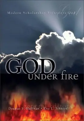 Dumnezeu sub foc: Cercetătorii moderni îl reinventează pe Dumnezeu - God Under Fire: Modern Scholarship Reinvents God