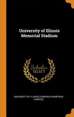 Stadionul memorial al Universității din Illinois - University of Illinois Memorial Stadium