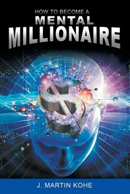 Cum să devii un milionar mental - How to Become a Mental Millionaire