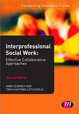 Asistență socială interprofesională: Abordări colaborative eficiente - Interprofessional Social Work: Effective Collaborative Approaches