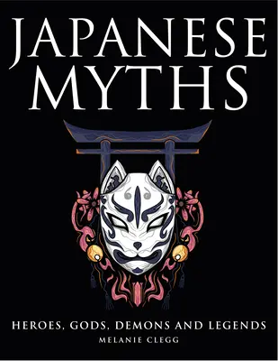 Mituri japoneze: Eroi, zei, demoni și legende - Japanese Myths: Heroes, Gods, Demons and Legends