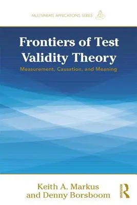 Frontiere ale teoriei validității testelor: Măsurare, cauzalitate și semnificație - Frontiers of Test Validity Theory: Measurement, Causation, and Meaning