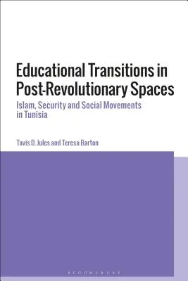 Tranziții educaționale în spații postrevoluționare: Islam, securitate și mișcări sociale în Tunisia - Educational Transitions in Post-Revolutionary Spaces: Islam, Security, and Social Movements in Tunisia