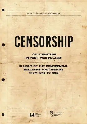 Cenzura literaturii în Polonia postbelică: În lumina buletinelor confidențiale pentru cenzori din 1945 până în 1956 - Censorship of Literature in Post-War Poland: In Light of the Confidential Bulletins for Censors from 1945 to 1956