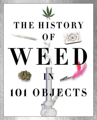 Istoria ierbii în 101 obiecte - History of Weed in 101 Objects