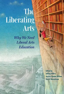 Artele eliberatoare: de ce avem nevoie de educație în domeniul artelor liberale - The Liberating Arts: Why We Need Liberal Arts Education