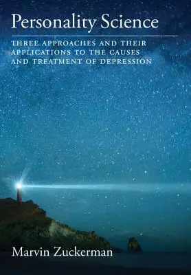 Știința personalității: Trei abordări și aplicațiile lor la cauzele și tratamentul depresiei - Personality Science: Three Approaches and Their Applications to the Causes and Treatment of Depression
