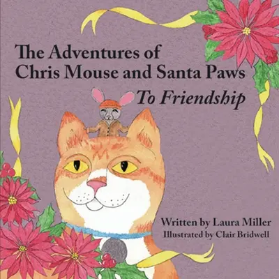Aventurile lui Chris Mouse și ale lui Moș Paws: Cartea 1: Către prietenie - The Adventures of Chris Mouse and Santa Paws: Book 1: To Friendship