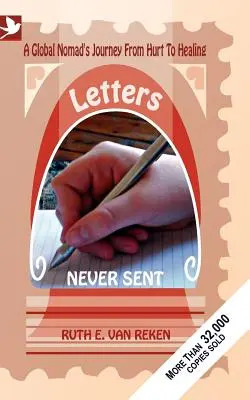 Scrisori niciodată trimise, călătoria unui nomad global de la suferință la vindecare - Letters Never Sent, a global nomad's journey from hurt to healing