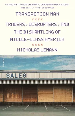 Omul tranzacțiilor: Comercianți, perturbatori și destrămarea Americii clasei de mijloc - Transaction Man: Traders, Disrupters, and the Dismantling of Middle-Class America