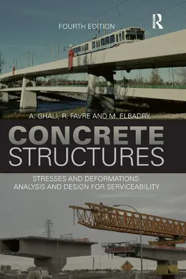 Structuri de beton: Stresses and Deformations: Analiză și proiectare pentru durabilitate, ediția a patra - Concrete Structures: Stresses and Deformations: Analysis and Design for Sustainability, Fourth Edition