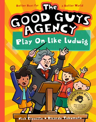 The Good Guys Agency: Play on Ca Ludwig Van Beethoven: Băieți pentru o lume mai bună - The Good Guys Agency: Play on Like Ludwig Van Beethoven: Boys for a Better World