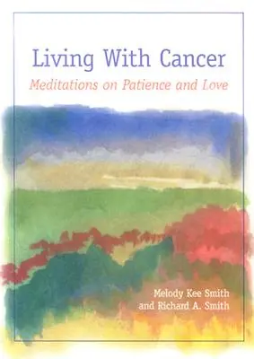 Trăind cu cancer: Meditații despre răbdare și iubire - Living with Cancer: Meditations on Patience and Love