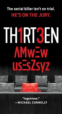 Treisprezece: Ucigașul în serie nu este judecat. El este în juriu. - Thirteen: The Serial Killer Isn't on Trial. He's on the Jury.