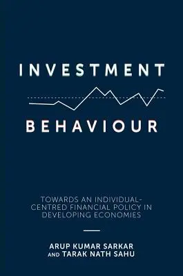 Comportamentul investițional: Către o politică financiară centrată pe individ în economiile în curs de dezvoltare - Investment Behaviour: Towards an Individual-Centred Financial Policy in Developing Economies