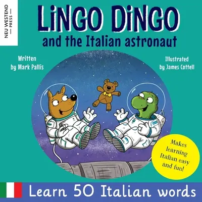 Lingo Dingo și astronautul italian: Râzi în timp ce înveți limba italiană pentru copii (carte bilingvă italiană engleză pentru copii) - Lingo Dingo and the Italian astronaut: Laugh as you learn Italian for kids (bilingual Italian English children's book)