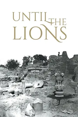 Până la lei: Ecouri din Mahabharata - Until the Lions: Echoes from the Mahabharata