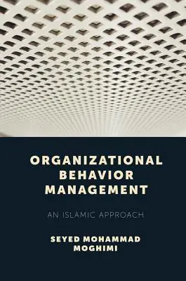 Managementul comportamentului organizațional: O abordare islamică - Organizational Behavior Management: An Islamic Approach